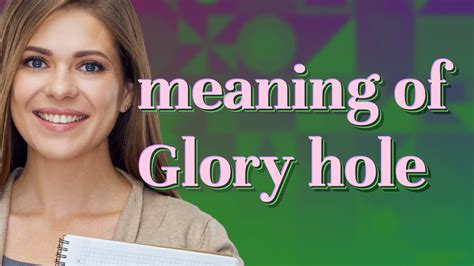 Glory hole Definition & Meaning